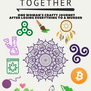 Stitching My Life Together: One Woman's Crafty Journey After Losing Everything to a Murder By Lily Forester